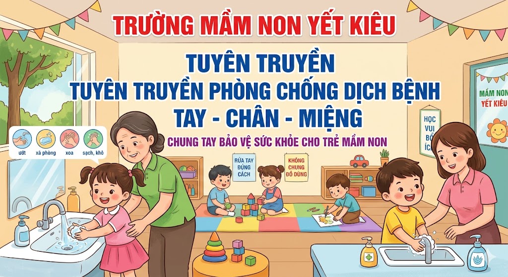 TRƯỜNG MẦM NON YẾT KIÊU TĂNG CƯỜNG TUYÊN TRUYỀN PHÒNG, CHỐNG BỆNH TAY – CHÂN – MIỆNG CHO TRẺ MẦM NON